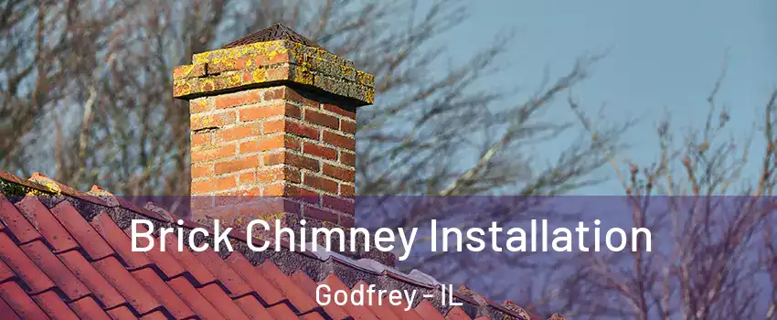  Brick Chimney Installation Godfrey - IL