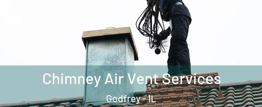 Chimney Air Vent Services Godfrey - IL