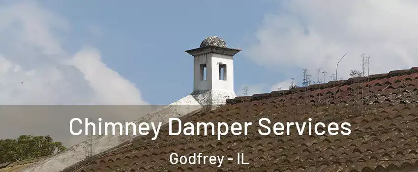 Chimney Damper Services Godfrey - IL