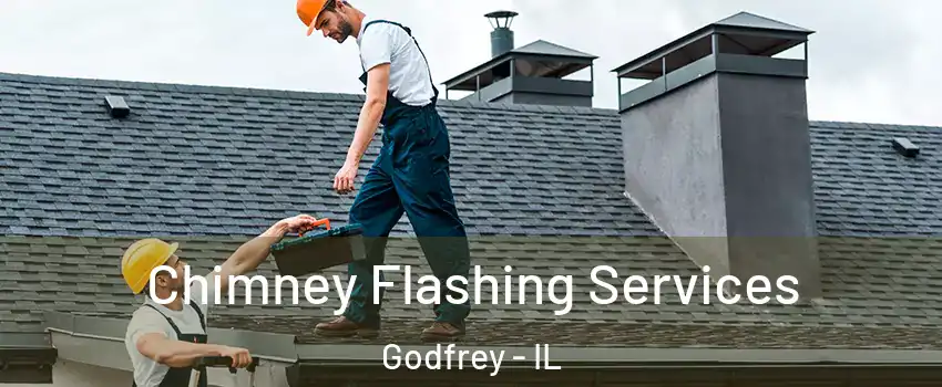 Chimney Flashing Services Godfrey - IL