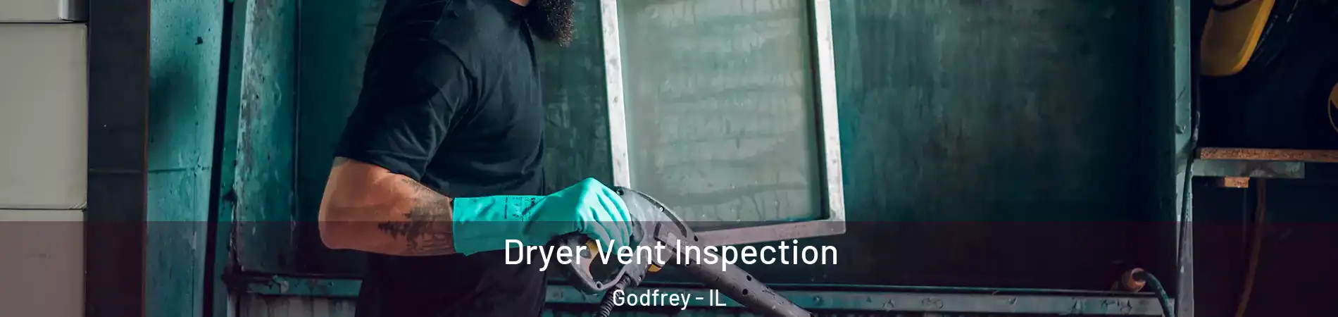  Dryer Vent Inspection Godfrey - IL