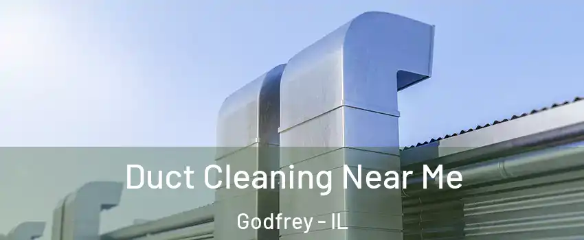 Duct Cleaning Near Me Godfrey - IL