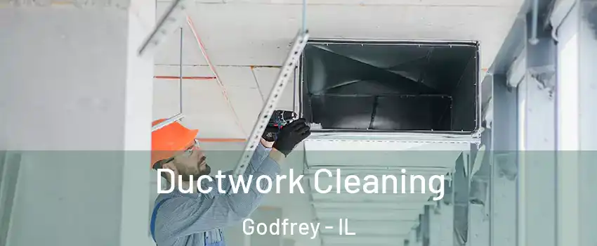  Ductwork Cleaning Godfrey - IL