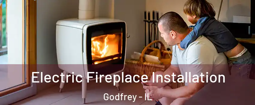 Electric Fireplace Installation Godfrey - IL