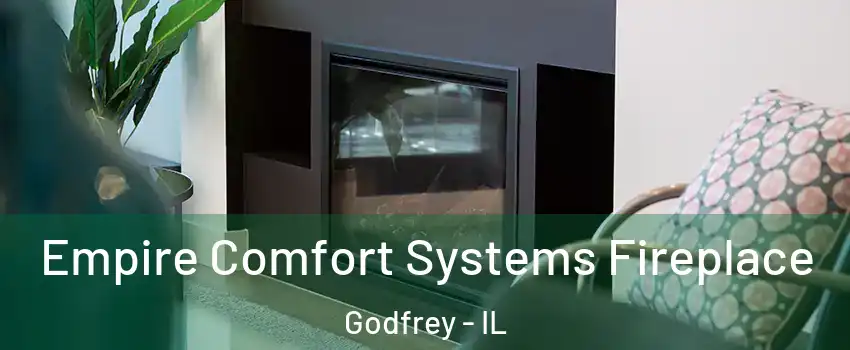  Empire Comfort Systems Fireplace Godfrey - IL
