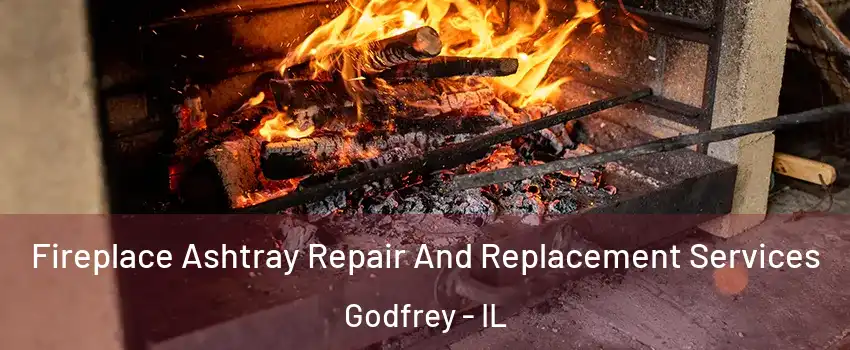  Fireplace Ashtray Repair And Replacement Services Godfrey - IL