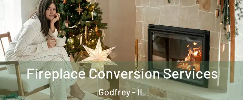  Fireplace Conversion Services Godfrey - IL