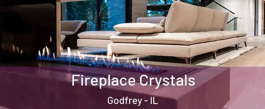  Fireplace Crystals Godfrey - IL