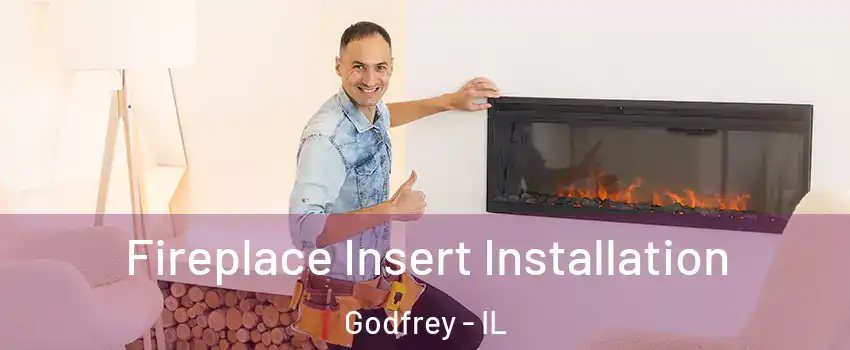  Fireplace Insert Installation Godfrey - IL