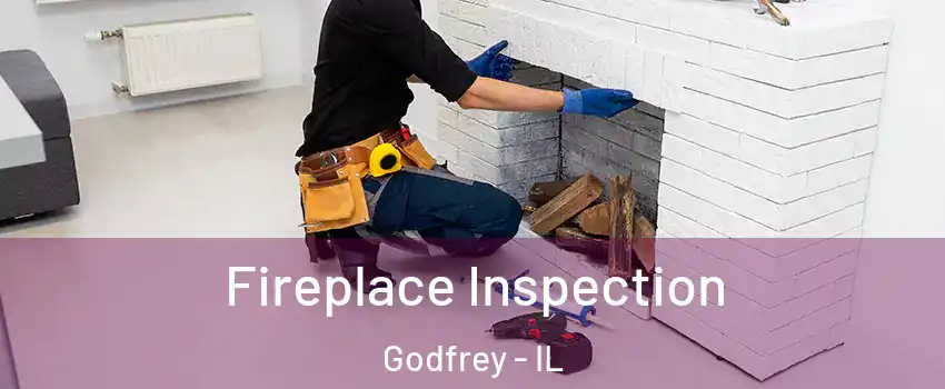  Fireplace Inspection Godfrey - IL