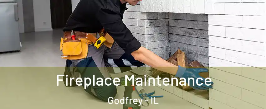  Fireplace Maintenance Godfrey - IL