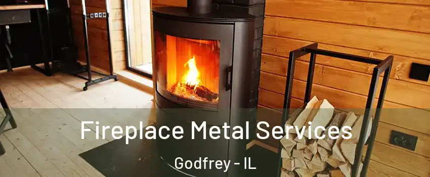 Fireplace Metal Services Godfrey - IL