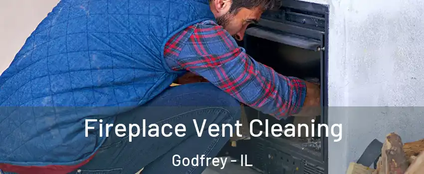  Fireplace Vent Cleaning Godfrey - IL