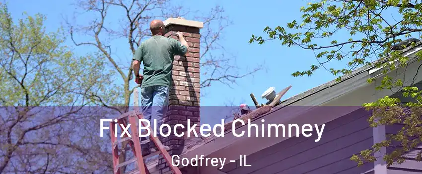  Fix Blocked Chimney Godfrey - IL