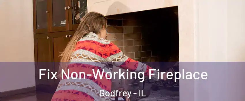  Fix Non-Working Fireplace Godfrey - IL