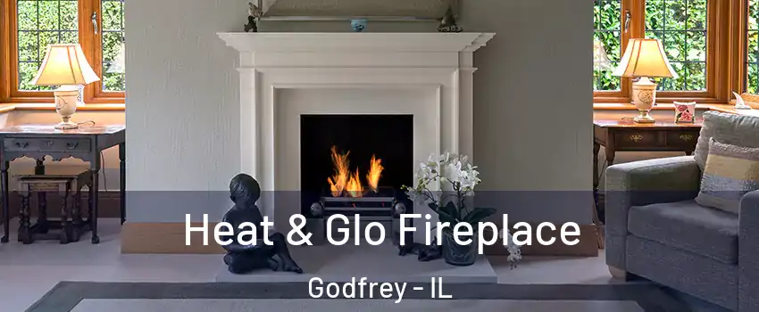  Heat & Glo Fireplace Godfrey - IL