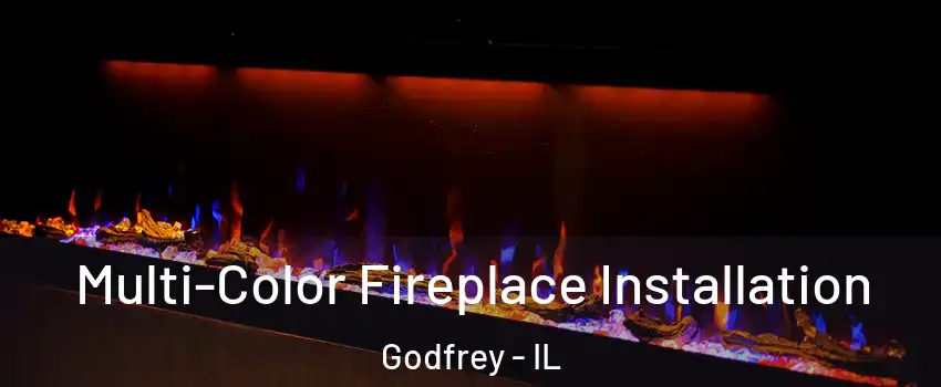  Multi-Color Fireplace Installation Godfrey - IL
