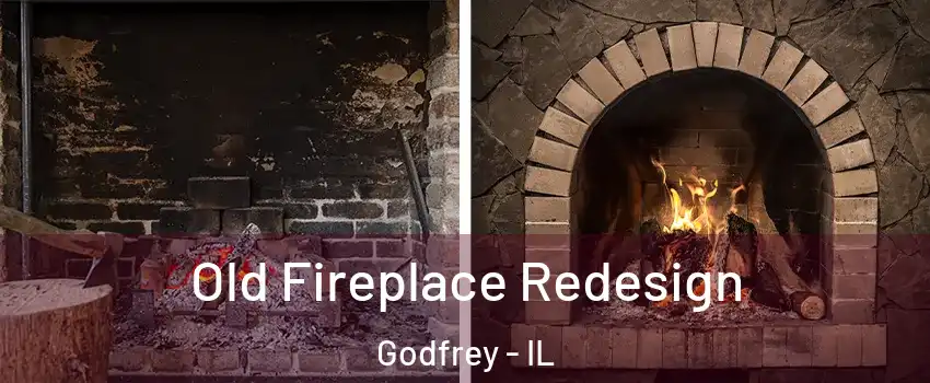  Old Fireplace Redesign Godfrey - IL
