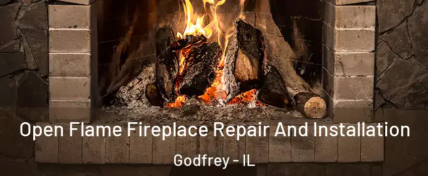  Open Flame Fireplace Repair And Installation Godfrey - IL