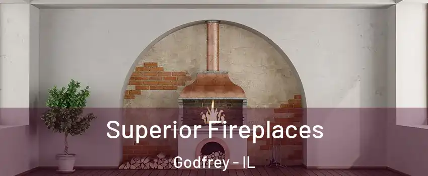  Superior Fireplaces Godfrey - IL