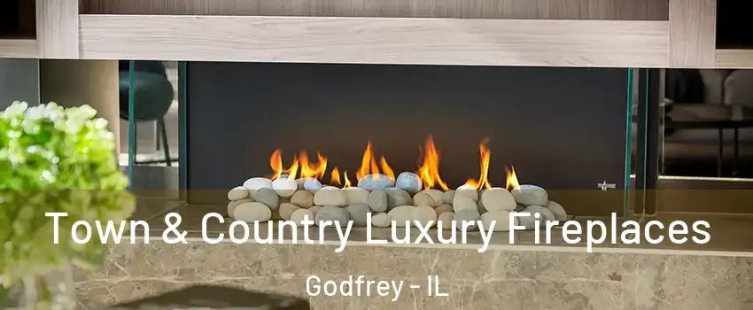  Town & Country Luxury Fireplaces Godfrey - IL