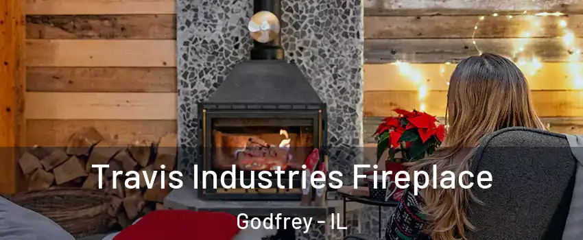  Travis Industries Fireplace Godfrey - IL